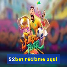 52bet reclame aqui